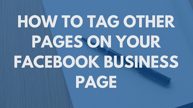 How to Tag Other Pages on Your Facebook Business Page
