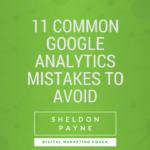 11 Common Google Analytics Mistakes To Avoid