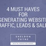 4 Must Haves for Generating Website Traffic, Leads & Sales