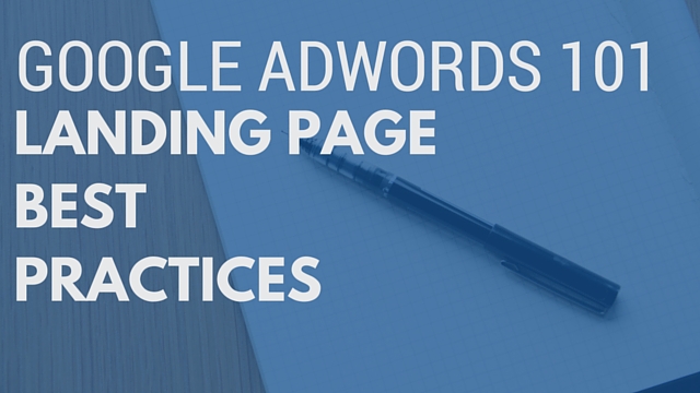 Google Adwords 101 - Landing Page Best Practices