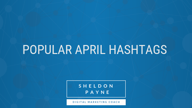 Popular April Hashtags For Your Social Media Marketing Calendar